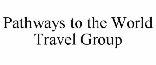pathways to the world travel group