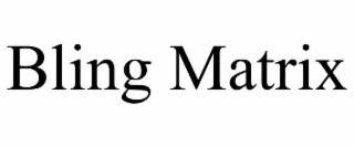 bling matrix