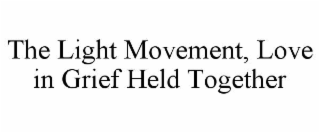 the light movement, love in grief held together