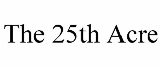 the 25th acre