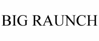 big raunch