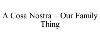 a cosa nostra – our family thing