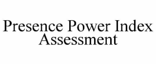 presence power index assessment
