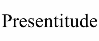 presentitude