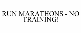 run marathons - no training!