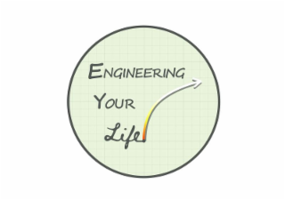 engineering your life