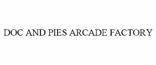 doc and pies arcade factory