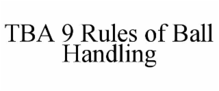 tba 9 rules of ball handling