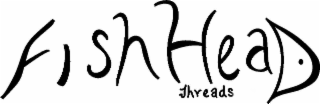 fishhead threads