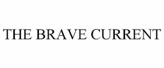 the brave current