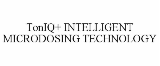 toniq+ intelligent microdosing technology
