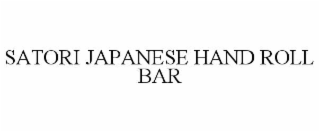 satori japanese hand roll bar