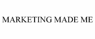 marketing made me
