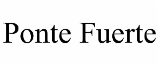 ponte fuerte
