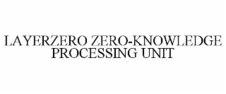 layerzero zero-knowledge processing unit