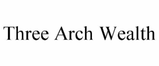 three arch wealth