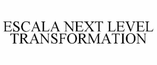 escala next level transformation