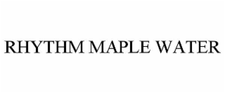 rhythm maple water