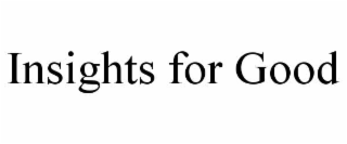 insights for good