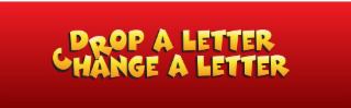 drop a letter change a letter