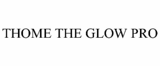 thome the glow pro