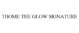 thome the glow signature