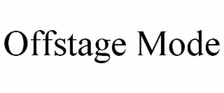 offstage mode