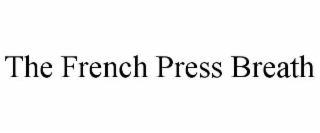the french press breath