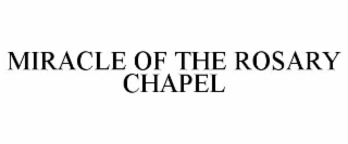 miracle of the rosary chapel