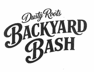 dusty roots backyard bash