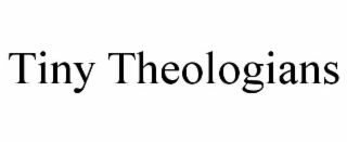 tiny theologians