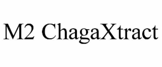 m2 chagaxtract