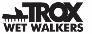 trox wet walkers
