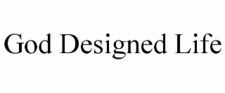 god designed life