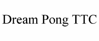 dream pong ttc