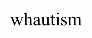 whautism