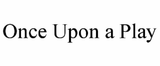 once upon a play