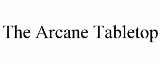 the arcane tabletop