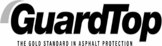 guardtop the gold standard in asphalt protection