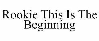 rookie this is the beginning
