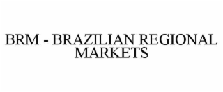 brm - brazilian regional markets