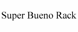 super bueno rack