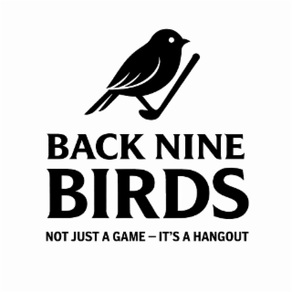 back nine birds not just a game-it's a hangout