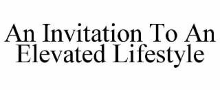 an invitation to an elevated lifestyle