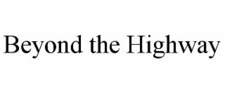 beyond the highway