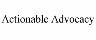 actionable advocacy