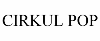 cirkul pop