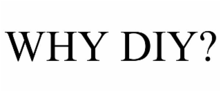 why diy?