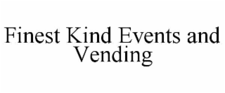 finest kind events and vending