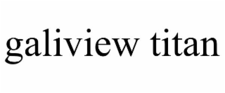 galiview titan